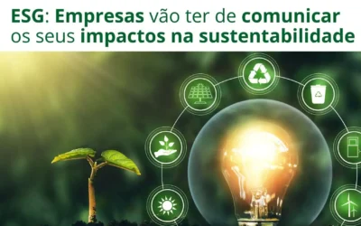 ESG: Empresas vão ter de comunicar os seus impactos na sustentabilidade