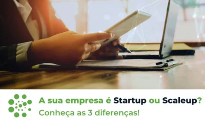 A sua empresa é Startup ou Scaleup? Conheça as 3 diferenças!