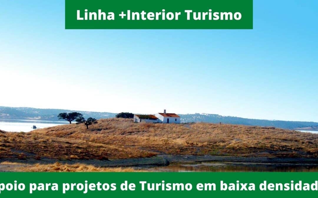 Linha +Interior Turismo: apoio a fundo perdido para projetos em baixa densidade!