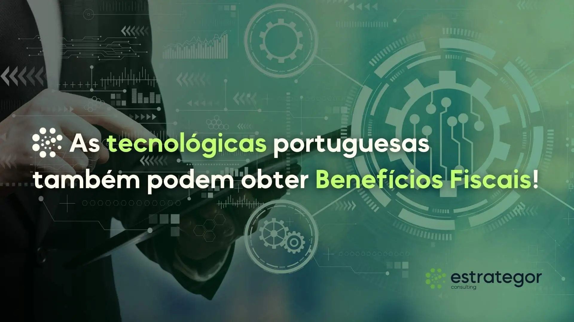 As-tecnologicas-portuguesas-tambem-podem-obter-benefícios-fiscais