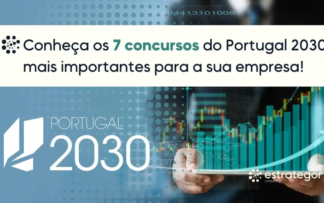 Conheça os 7 concursos do Portugal 2030 mais importantes para a sua empresa!