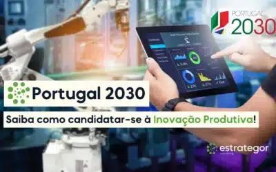 Portugal 2030: saiba como candidatar-se à Inovação Produtiva!