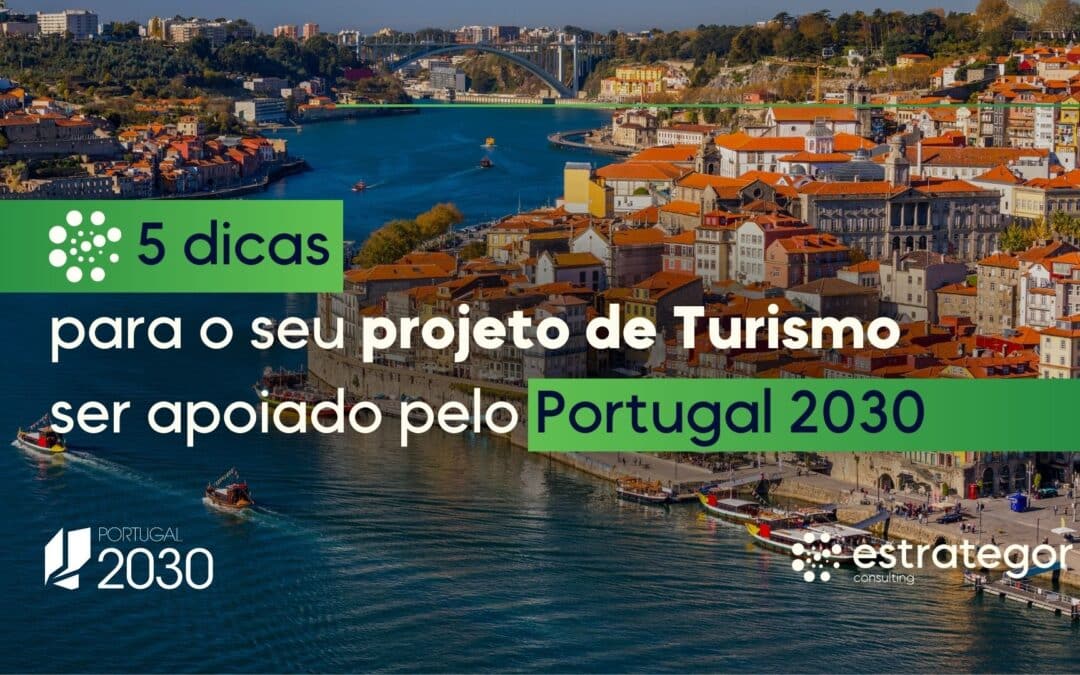 5 dicas para o seu projeto de Turismo ser apoiado pelo Portugal 2030!