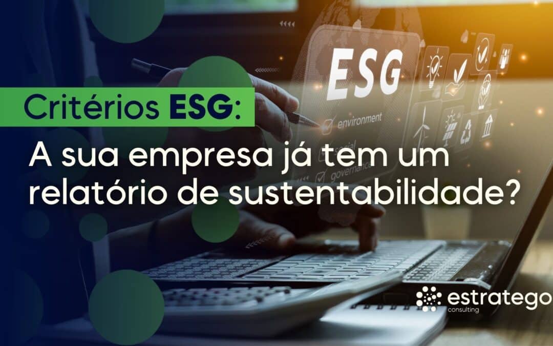 Critérios ESG: a sua empresa já tem um relatório de sustentabilidade?