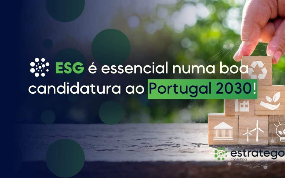 ESG é essencial numa boa candidatura ao Portugal 2030!