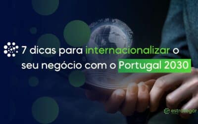 7 dicas para internacionalizar o seu negócio com o Portugal 2030