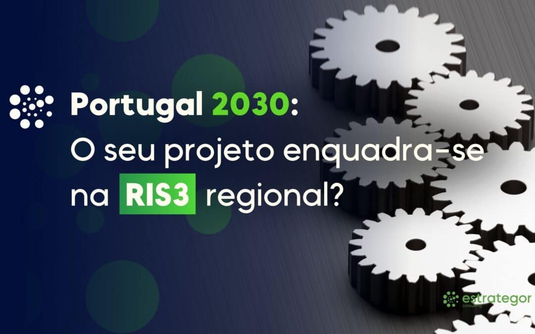 Portugal 2030: O seu projeto enquadra-se na RIS3 regional?