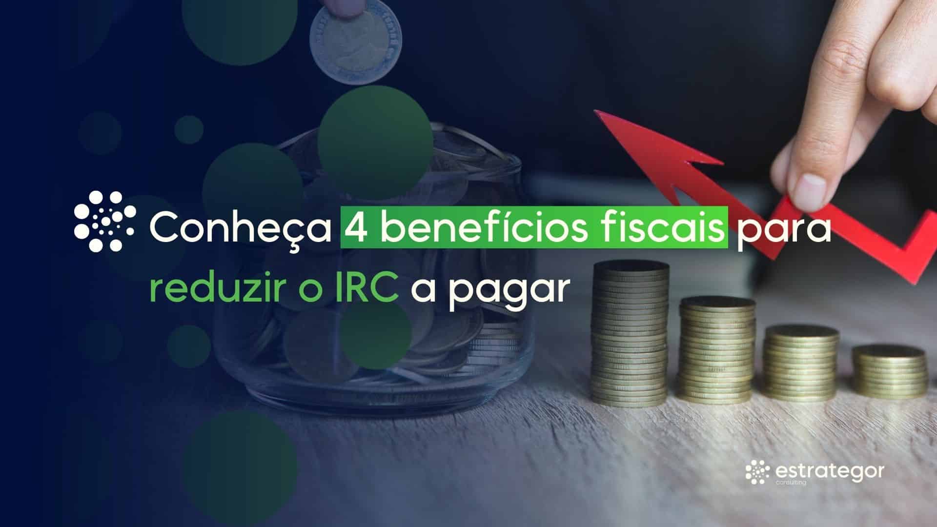 4 beneficios fiscais para reduzir o IRC