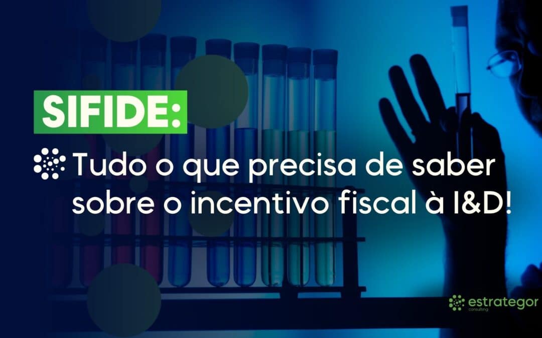 SIFIDE: tudo o que precisa de saber sobre o incentivo fiscal à I&D!