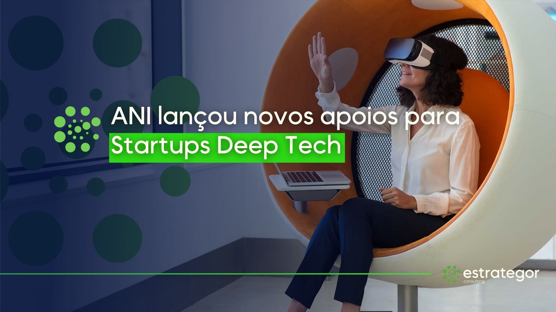 ANI lança apoio financeiro para Startups Deep Tech