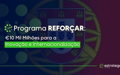 Programa REFORÇAR: €10 Mil Milhões para a Inovação e Internacionalização