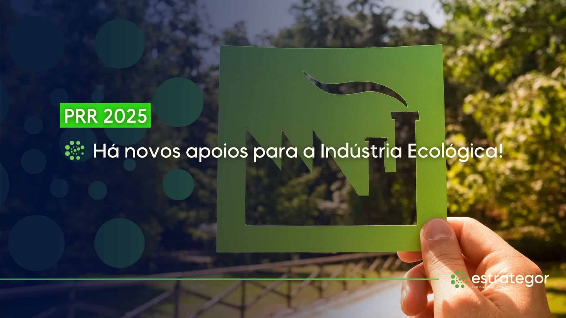 PRR 2025 Indústria Ecológica