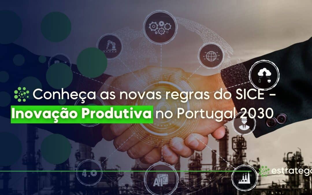 Conheça as novas regras do SICE – Inovação Produtiva no Portugal 2030
