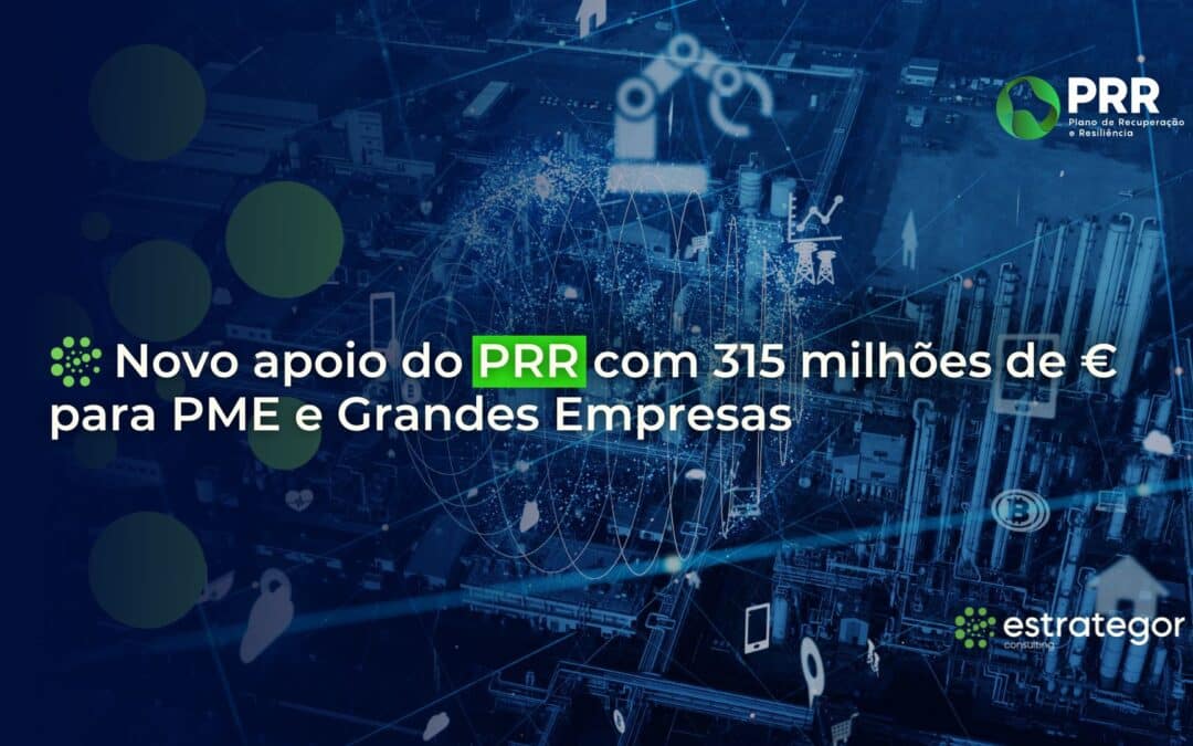 Novo apoio do PRR com 315 milhões de euros para PME e Grandes Empresas