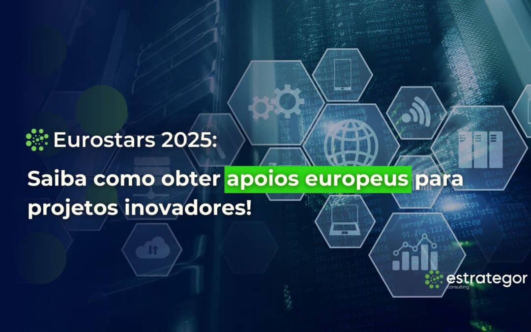 Eurostars 2025: saiba como obter apoios europeus para projetos inovadores!