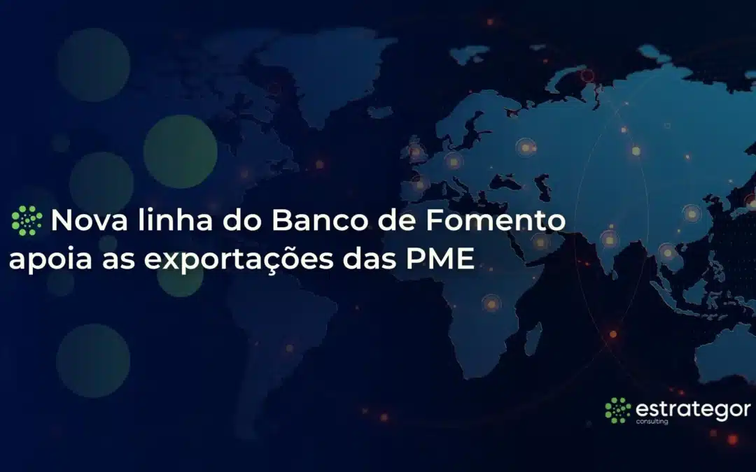 Nova linha do Banco de Fomento apoia as exportações das PME