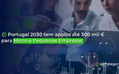 Portugal 2030 tem apoios até 300 mil € para Micro e Pequenas Empresas