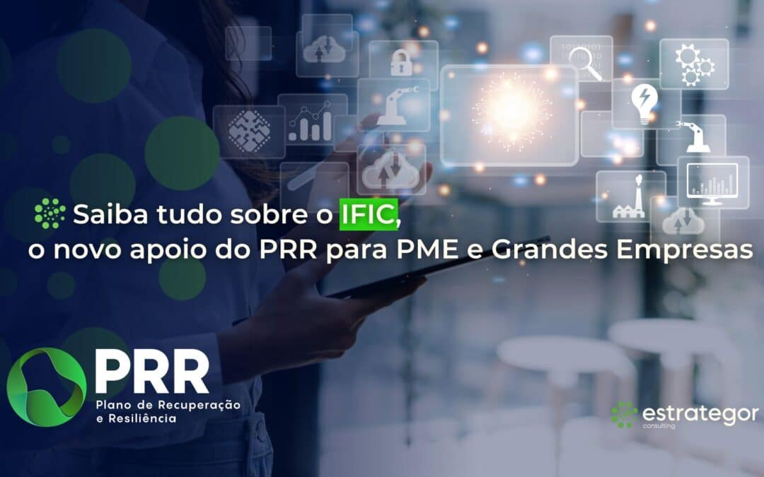 Saiba tudo sobre o IFIC, o novo apoio do PRR para PME e Grandes Empresas