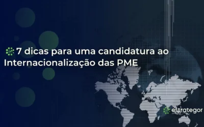 7 dicas para uma candidatura ao Internacionalização das PME