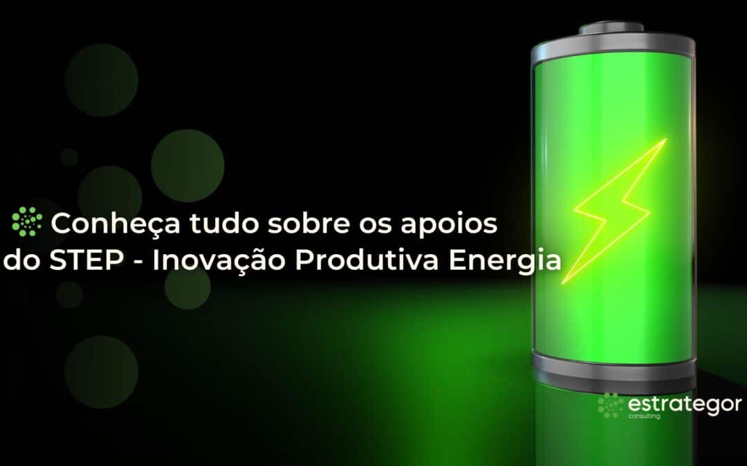 Conheça tudo sobre os apoios do STEP – Inovação Produtiva Energia