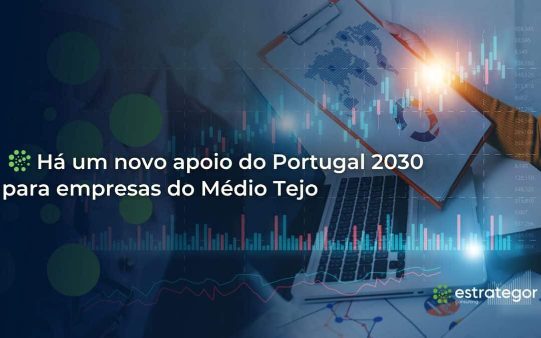 Há um novo apoio do Portugal 2030 para empresas do Médio Tejo
