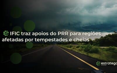 IFIC traz apoios do PRR para regiões afetadas por tempestades e cheias
