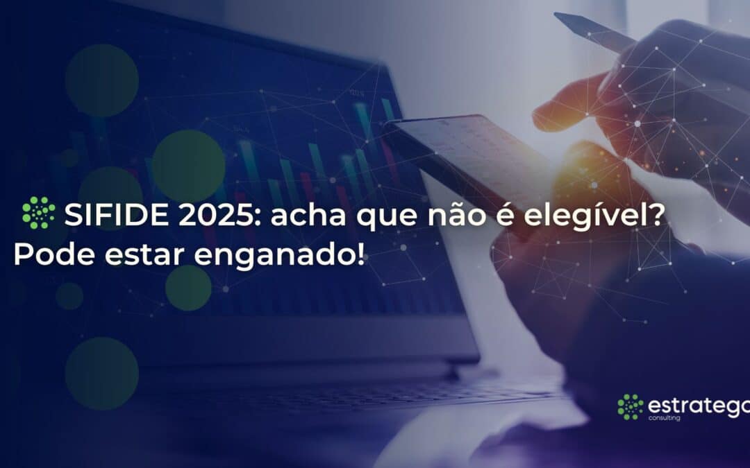 SIFIDE 2025: acha que não é elegível? Pode estar enganado!