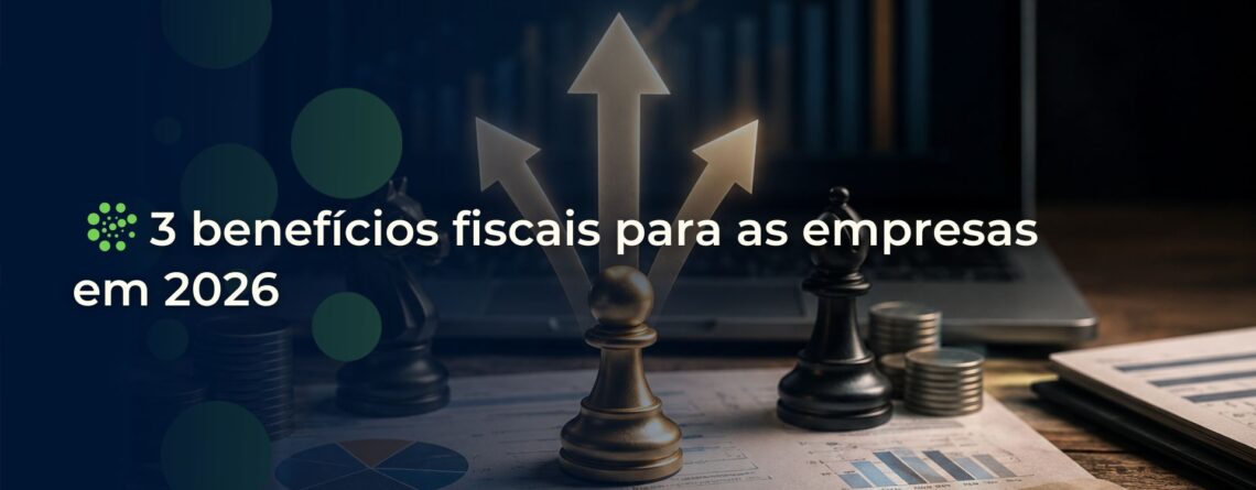 3 benefícios fiscais para empresas em 2026