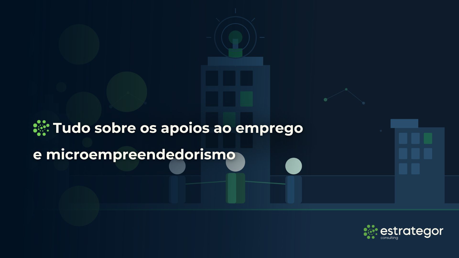 Tudo sobre os apoios ao emprego e microempreendedorismo